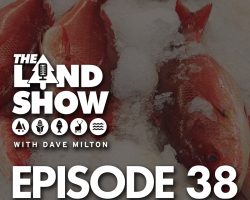 The Land Show Episode 38
