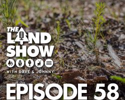 The Land Show Episode 58