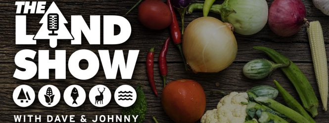The Land Show Episode 108